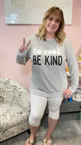 Be Cool Be Kind French Terry Long Sleeve